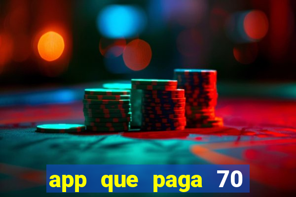 app que paga 70 reais para se cadastrar